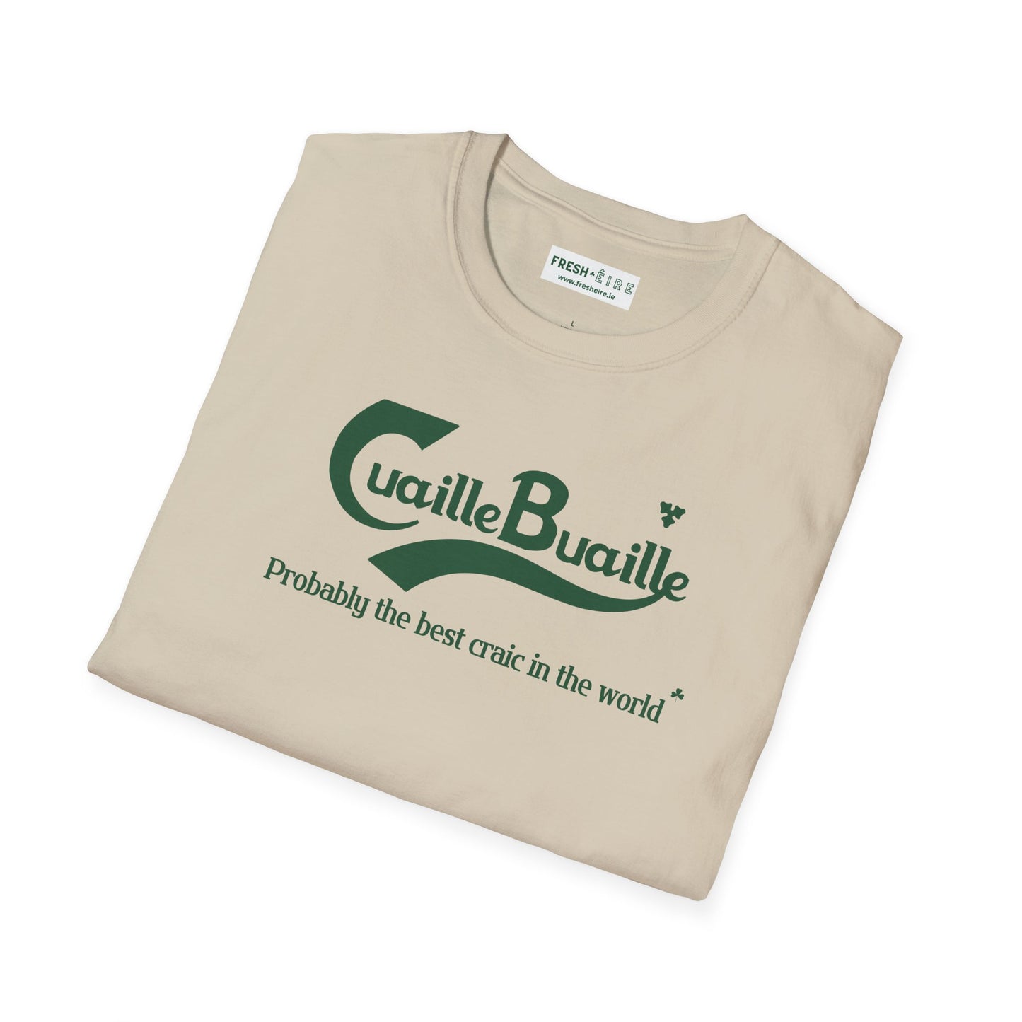 Cuaille Buaille Probably the best craic in the world Unisex Softstyle 100% Cotton T-Shirt