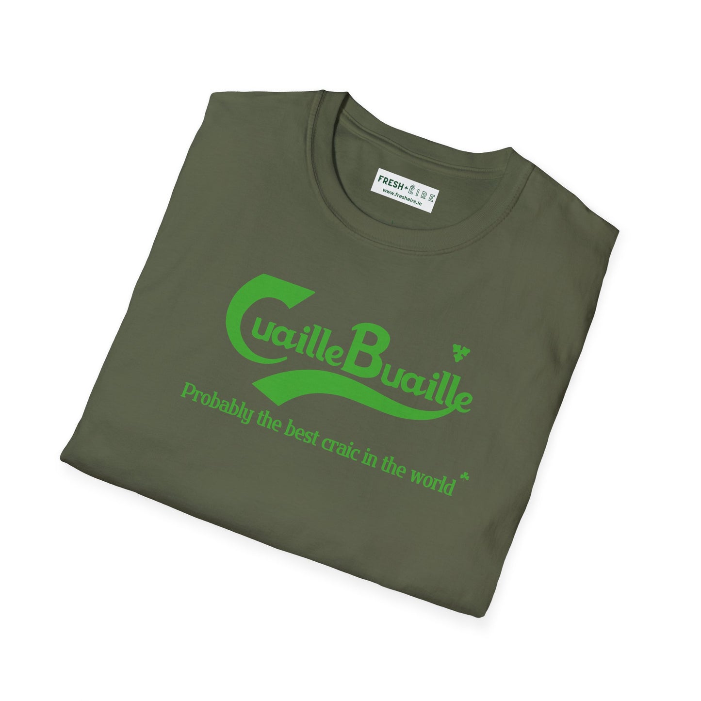 Cuaille Buaille Probably the best craic in the world Unisex Softstyle 100% Cotton T-Shirt