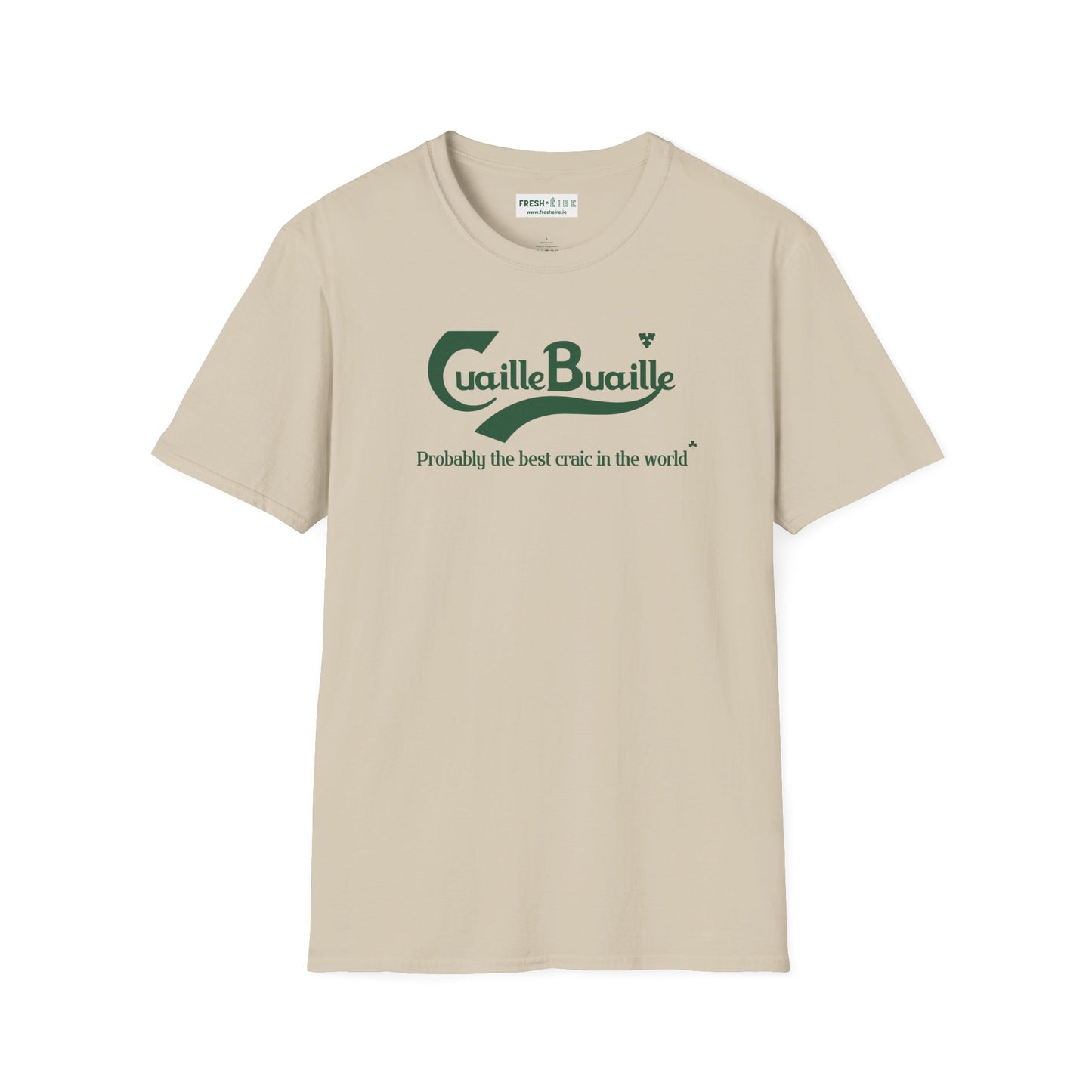 Cuaille Buaille Probably the best craic in the world Unisex Softstyle 100% Cotton T-Shirt