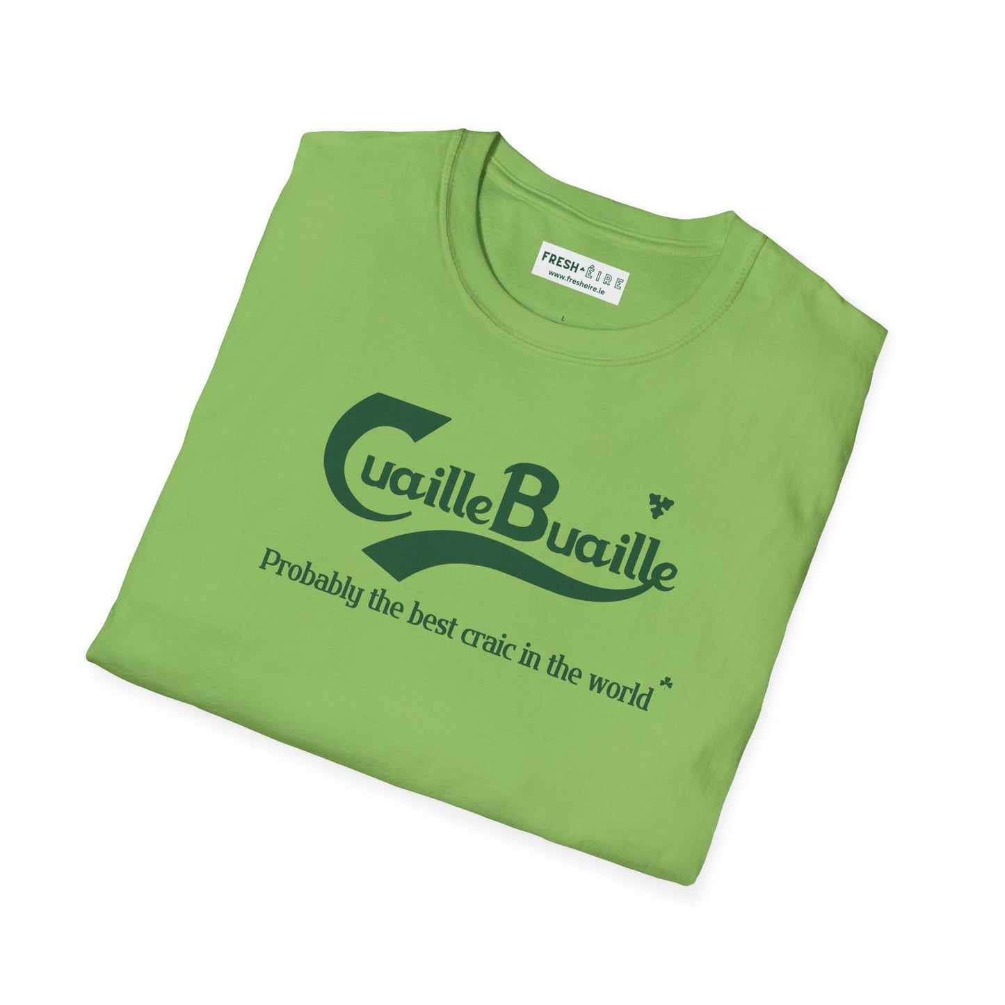 Cuaille Buaille Probably the best craic in the world Unisex Softstyle 100% Cotton T-Shirt