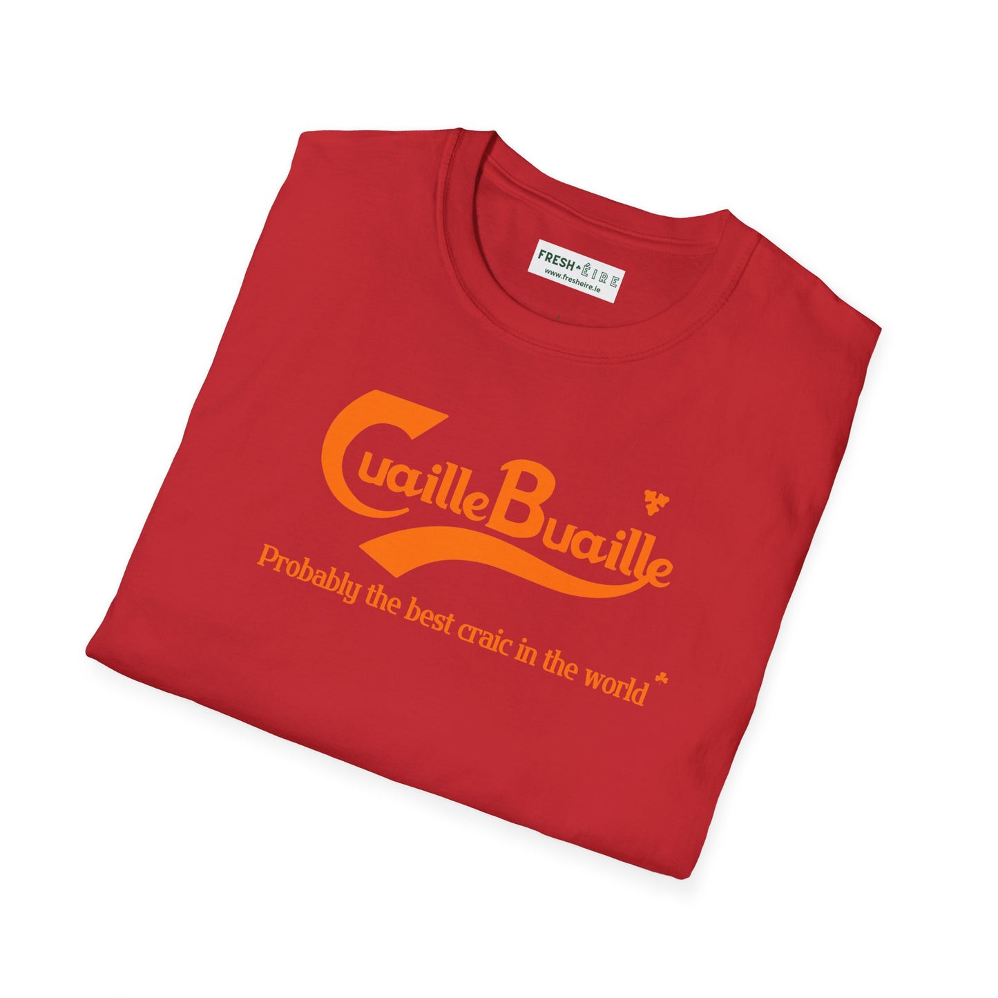 Cuaille Buaille Probably the best craic in the world Unisex Softstyle 100% Cotton T-Shirt