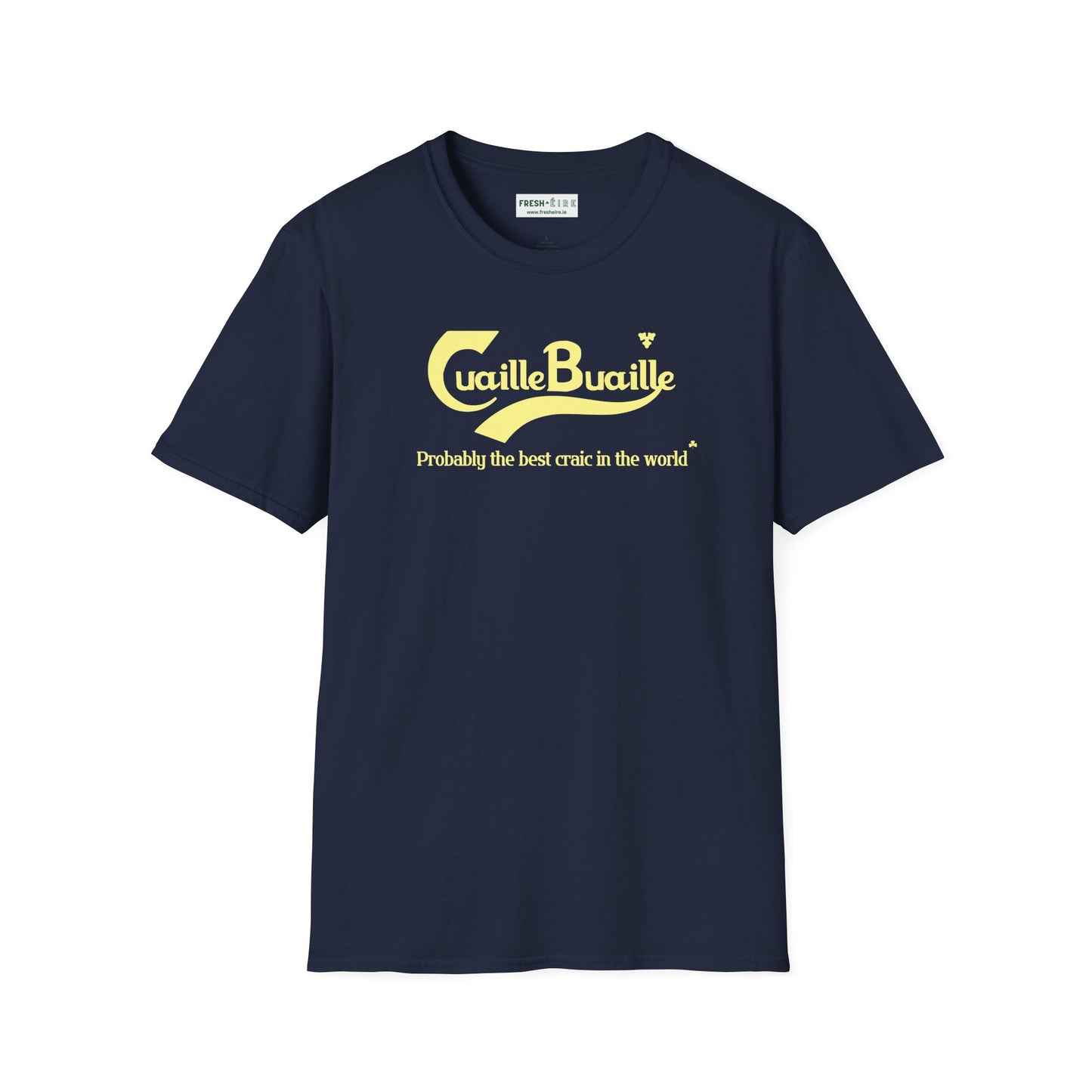 Cuaille Buaille Probably the best craic in the world Unisex Softstyle 100% Cotton T-Shirt