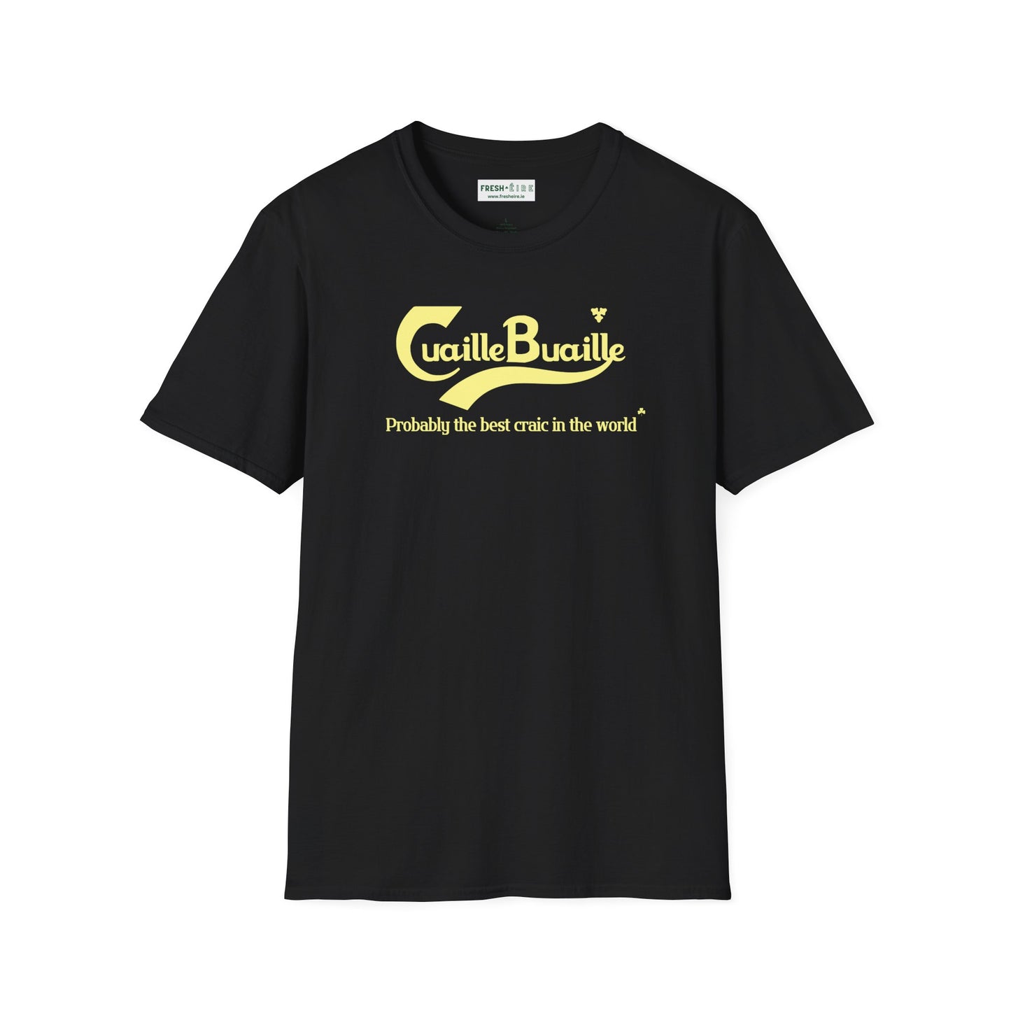 Cuaille Buaille Probably the best craic in the world Unisex Softstyle 100% Cotton T-Shirt