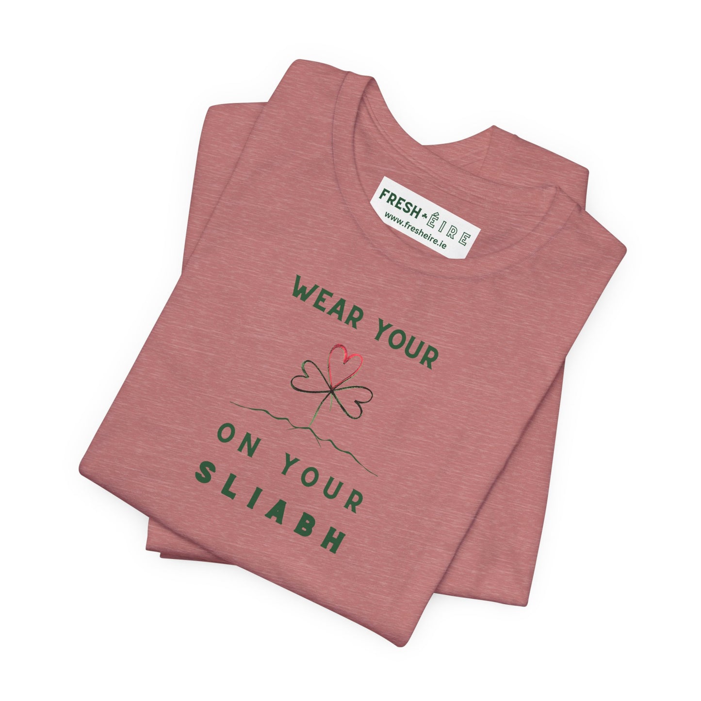 WEAR YOUR HEART ON YOUR SLIABH Unisex Jersey Short Sleeve 100% Cotton Tee