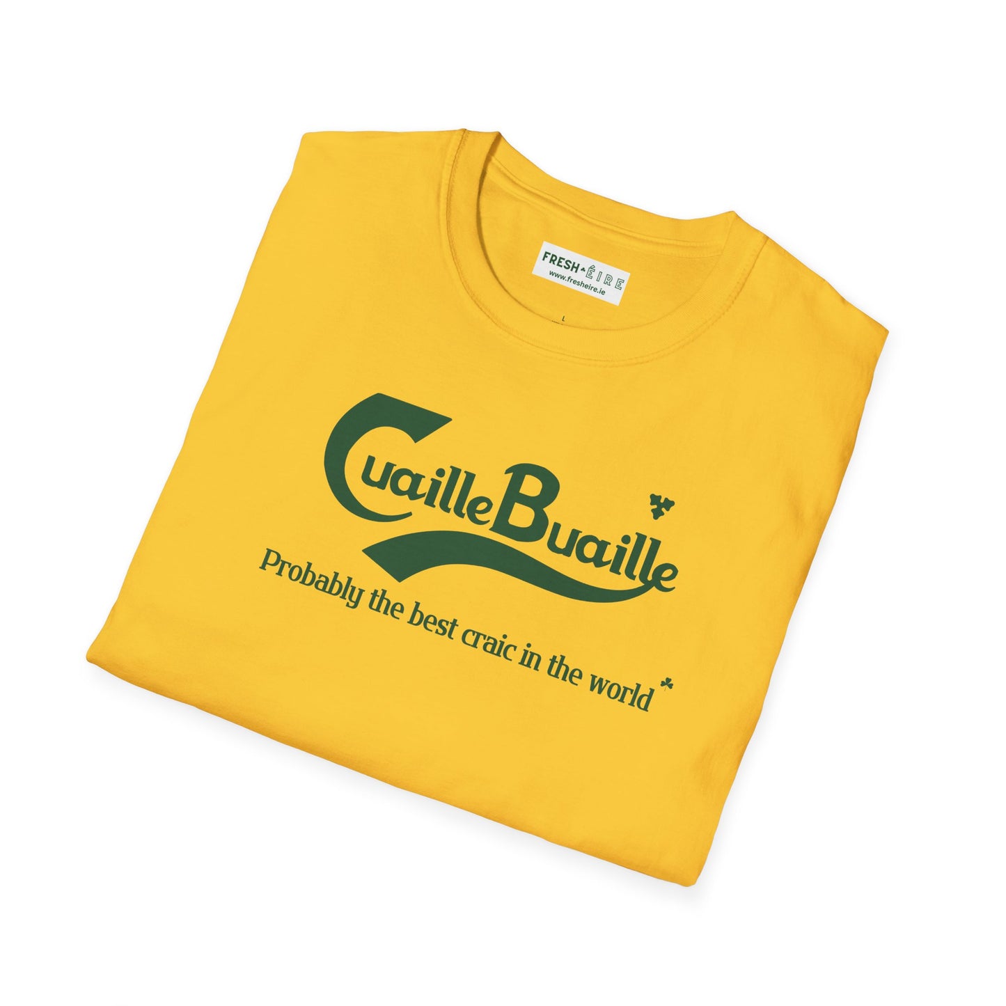 Cuaille Buaille Probably the best craic in the world Unisex Softstyle 100% Cotton T-Shirt