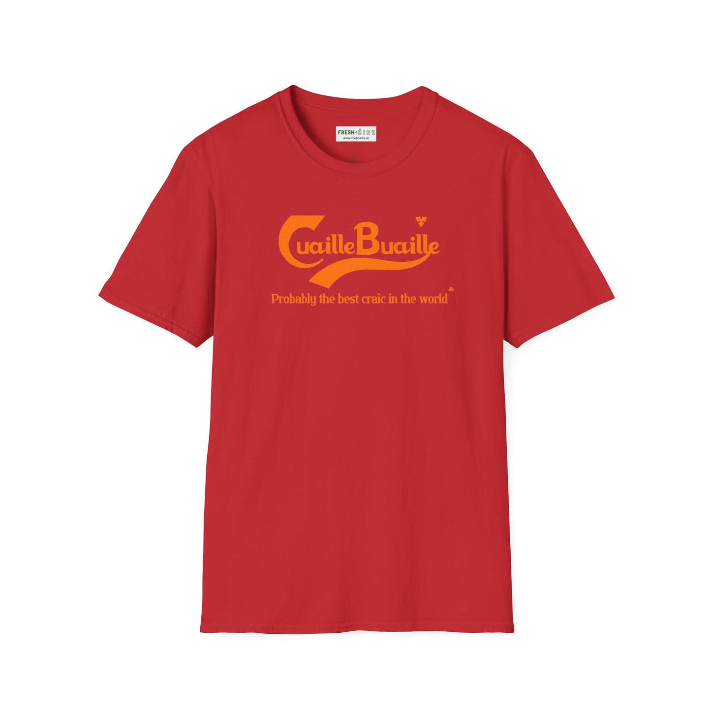 Cuaille Buaille Probably the best craic in the world Unisex Softstyle 100% Cotton T-Shirt