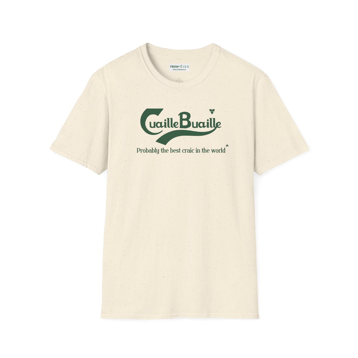Cuaille Buaille Probably the best craic in the world Unisex Softstyle 100% Cotton T-Shirt