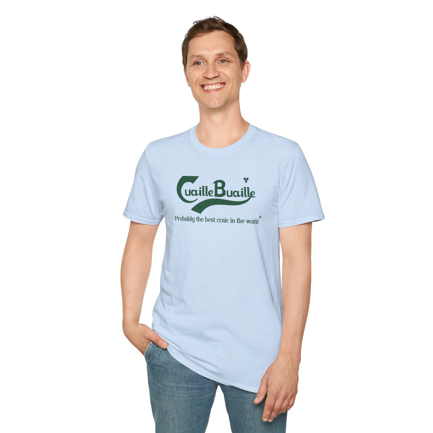 Cuaille Buaille Probably the best craic in the world Unisex Softstyle 100% Cotton T-Shirt