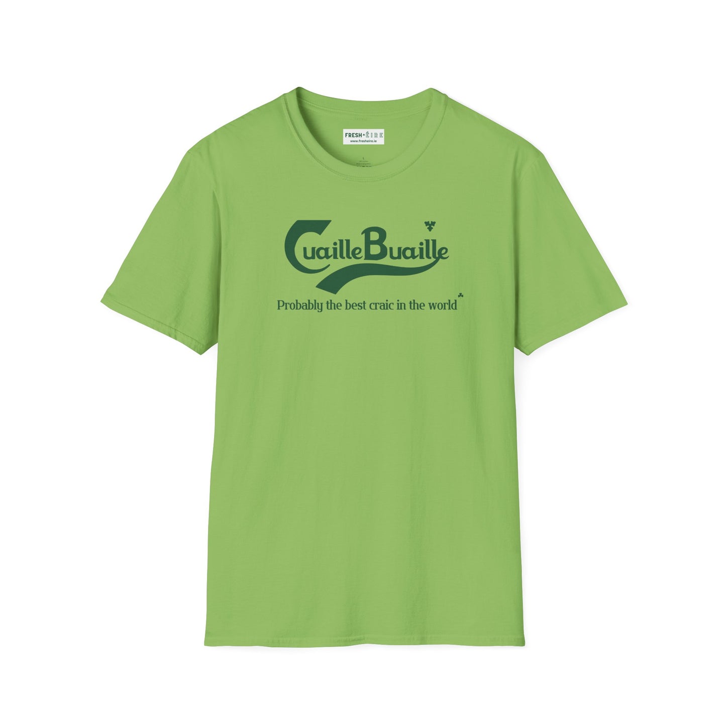Cuaille Buaille Probably the best craic in the world Unisex Softstyle 100% Cotton T-Shirt