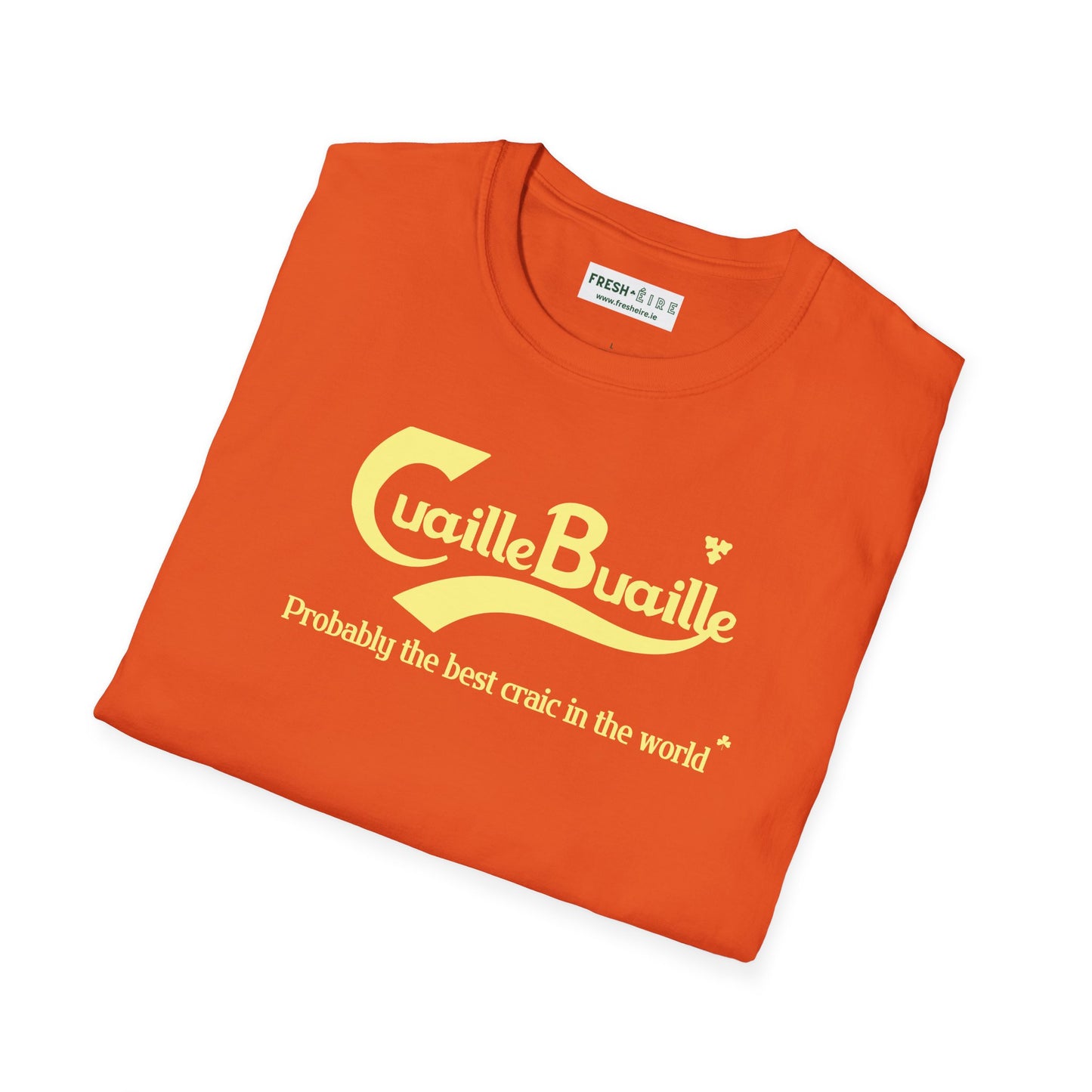 Cuaille Buaille Probably the best craic in the world Unisex Softstyle 100% Cotton T-Shirt
