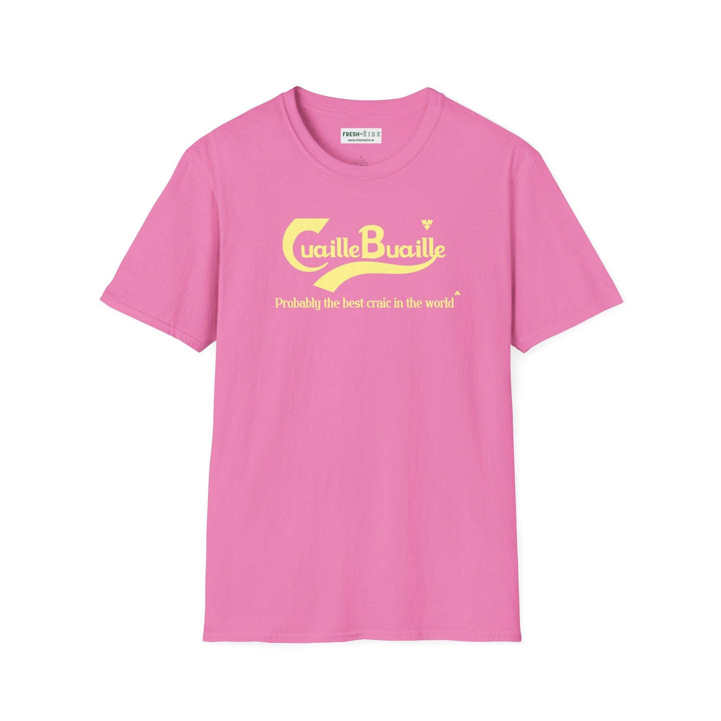 Cuaille Buaille Probably the best craic in the world Unisex Softstyle 100% Cotton T-Shirt