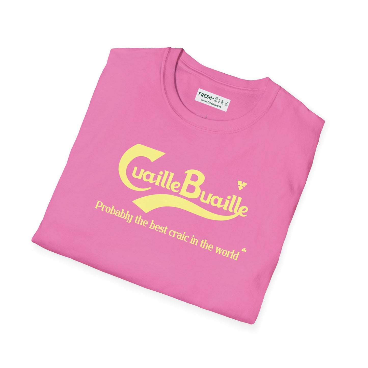 Cuaille Buaille Probably the best craic in the world Unisex Softstyle 100% Cotton T-Shirt