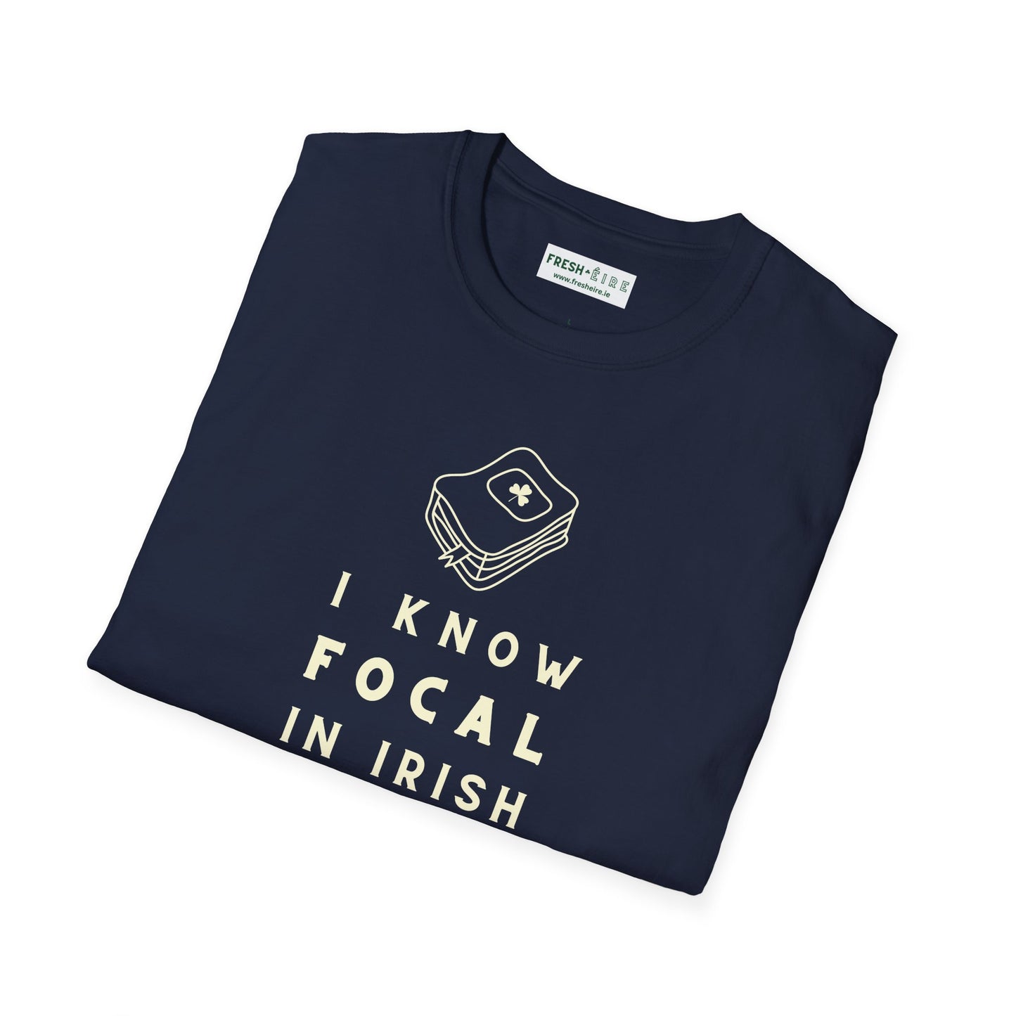 I KNOW FOCAL IN IRISH Unisex Softstyle 100% Cotton T-Shirt