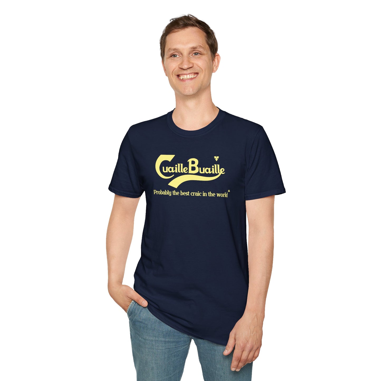 Cuaille Buaille Probably the best craic in the world Unisex Softstyle 100% Cotton T-Shirt