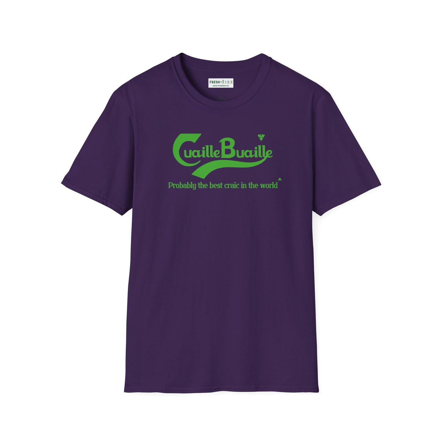 Cuaille Buaille Probably the best craic in the world Unisex Softstyle 100% Cotton T-Shirt