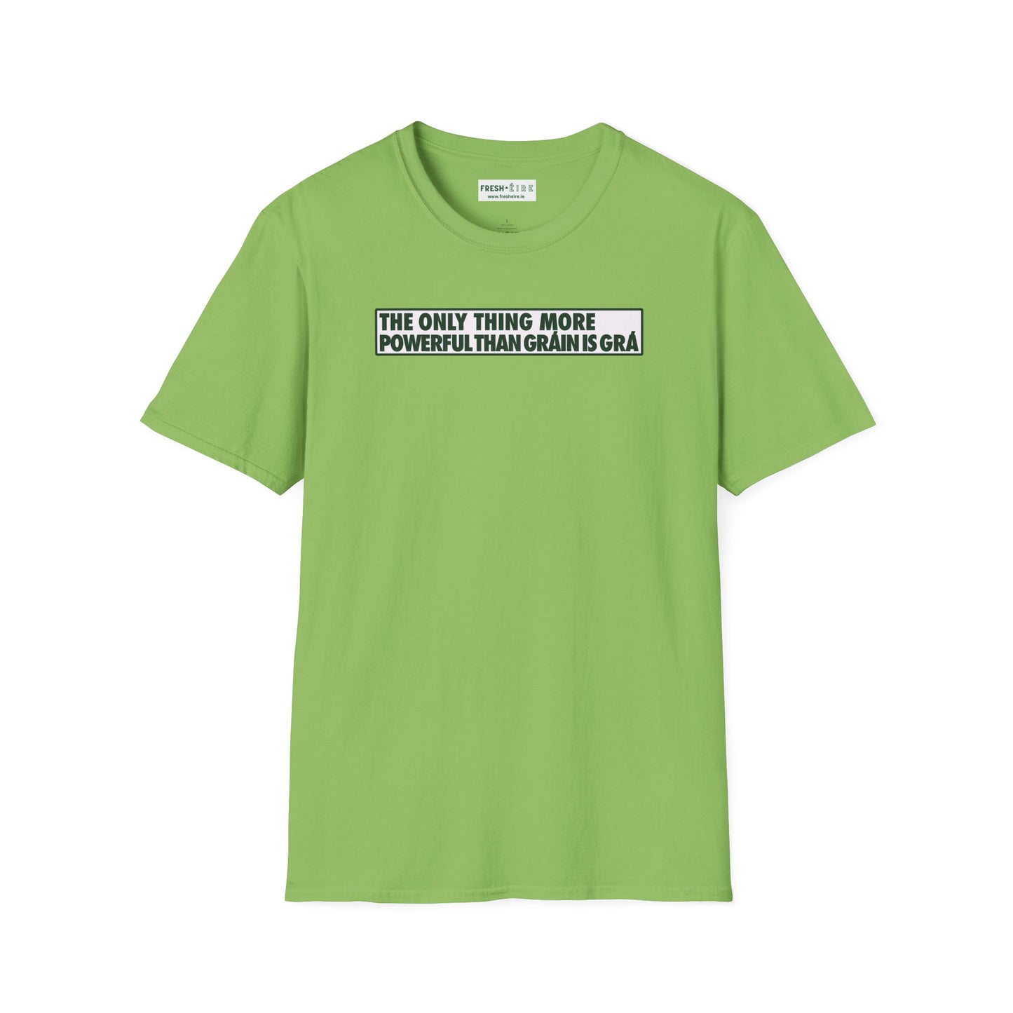 THE ONLY THING MORE POWERFUL THAN GRÁIN IS GRÁ  Unisex Softstyle 100% Cotton T-Shirt