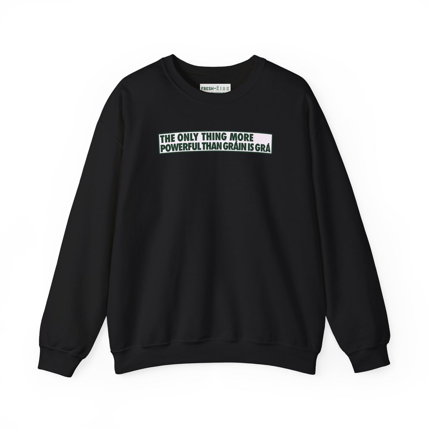 THE ONLY THING MORE POWERFUL THAN GRÁIN IS GRÁ Unisex Heavy Blend™ Crewneck Sweatshirt