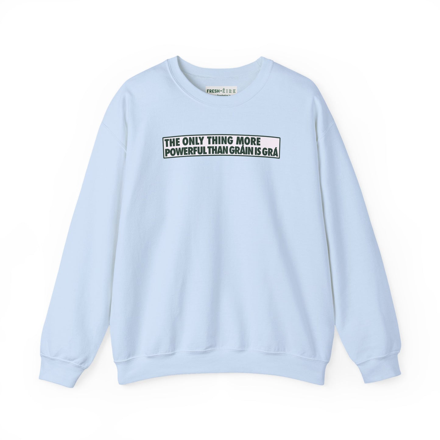 THE ONLY THING MORE POWERFUL THAN GRÁIN IS GRÁ Unisex Heavy Blend™ Crewneck Sweatshirt