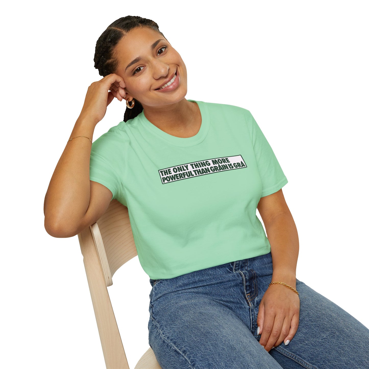 THE ONLY THING MORE POWERFUL THAN GRÁIN IS GRÁ  Unisex Softstyle 100% Cotton T-Shirt