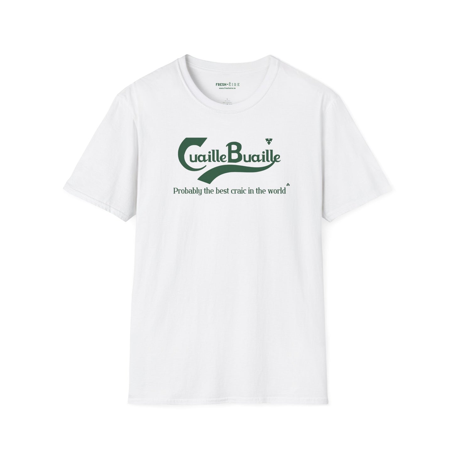 Cuaille Buaille  Probably the best craic in the world Unisex Softstyle 100% Cotton T-Shirt
