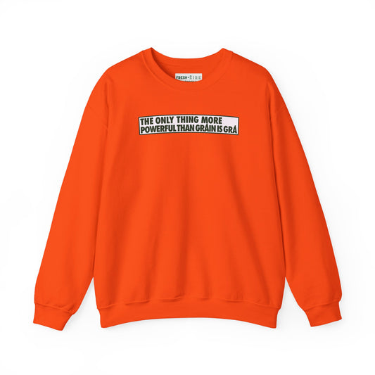 THE ONLY THING MORE POWERFUL THAN GRÁIN IS GRÁ Unisex Heavy Blend™ Crewneck Sweatshirt