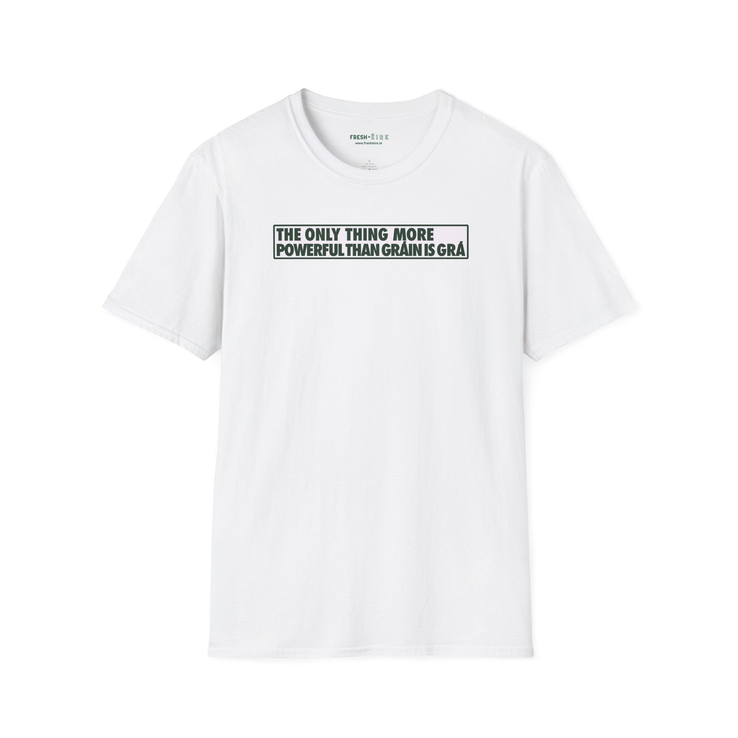 THE ONLY THING MORE POWERFUL THAN GRÁIN IS GRÁ  Unisex Softstyle 100% Cotton T-Shirt
