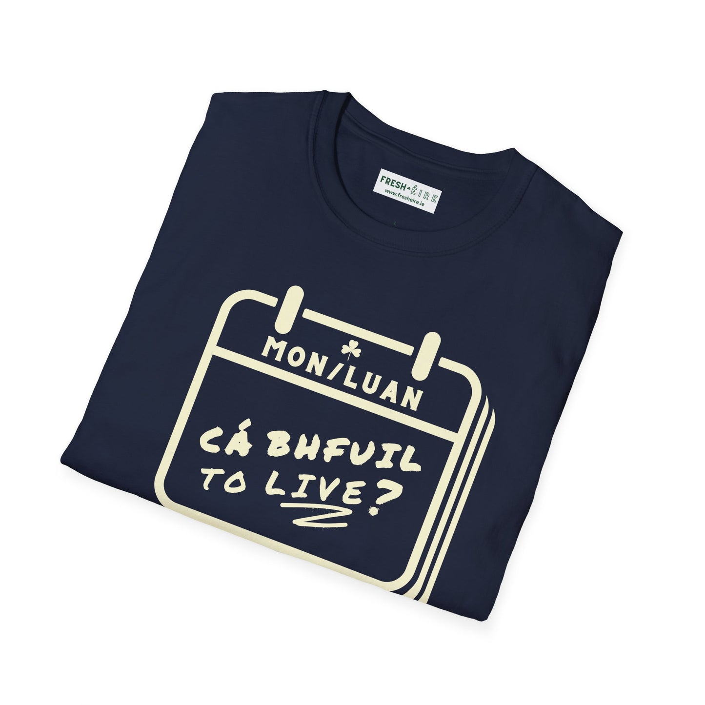 CÁ BHFUIL TO LIVE? Unisex Softstyle T-Shirt
