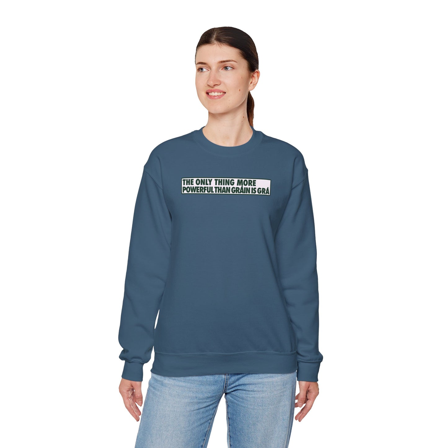 THE ONLY THING MORE POWERFUL THAN GRÁIN IS GRÁ Unisex Heavy Blend™ Crewneck Sweatshirt