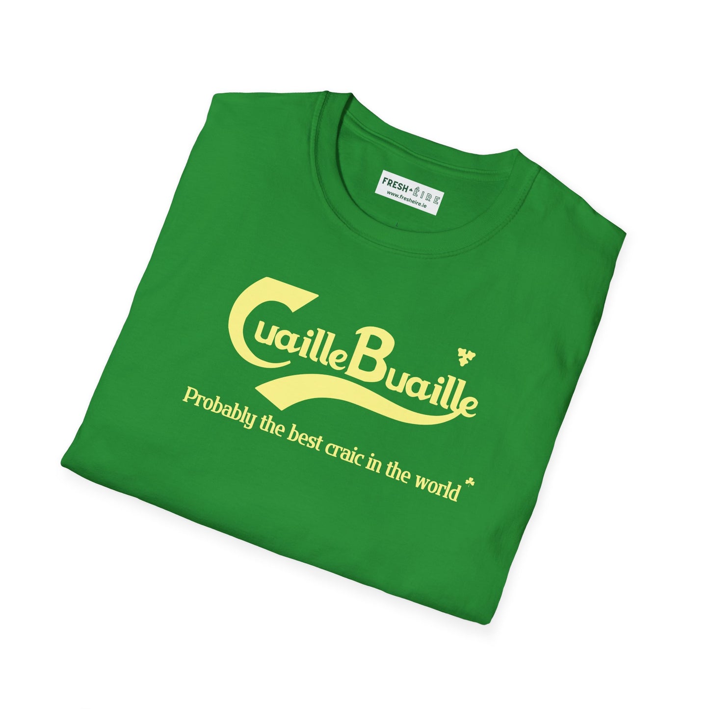 Cuaille Buaille  Probably the best craic in the world Unisex Softstyle 100% Cotton T-Shirt