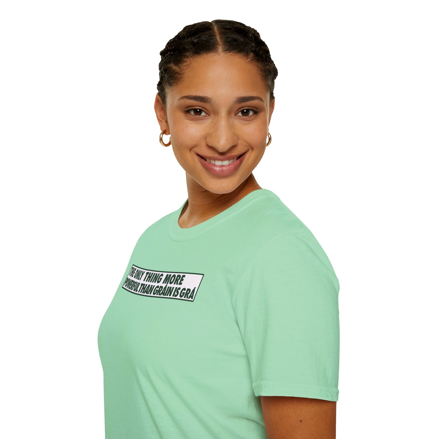 THE ONLY THING MORE POWERFUL THAN GRÁIN IS GRÁ  Unisex Softstyle 100% Cotton T-Shirt