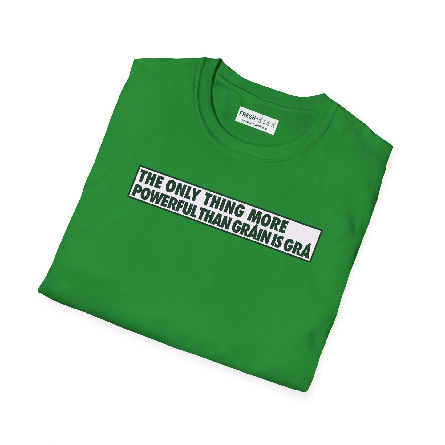 THE ONLY THING MORE POWERFUL THAN GRÁIN IS GRÁ  Unisex Softstyle 100% Cotton T-Shirt
