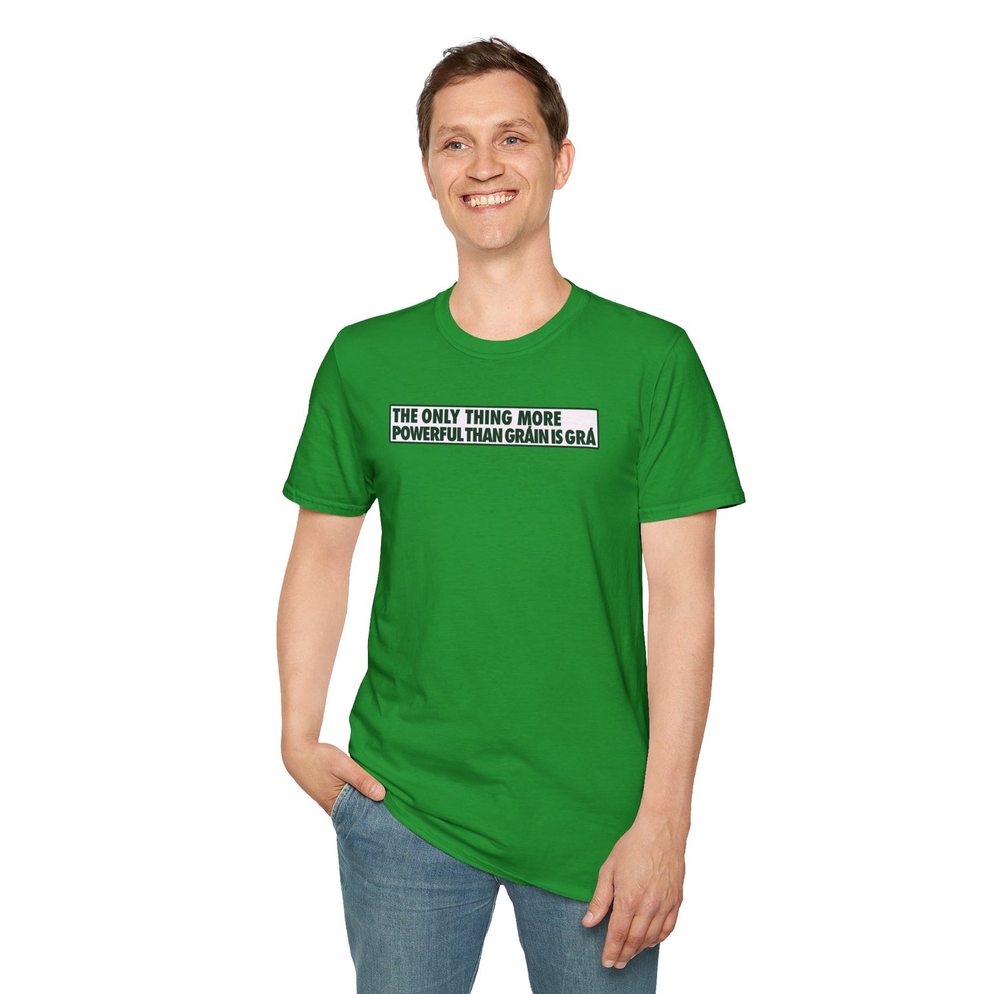 THE ONLY THING MORE POWERFUL THAN GRÁIN IS GRÁ  Unisex Softstyle 100% Cotton T-Shirt