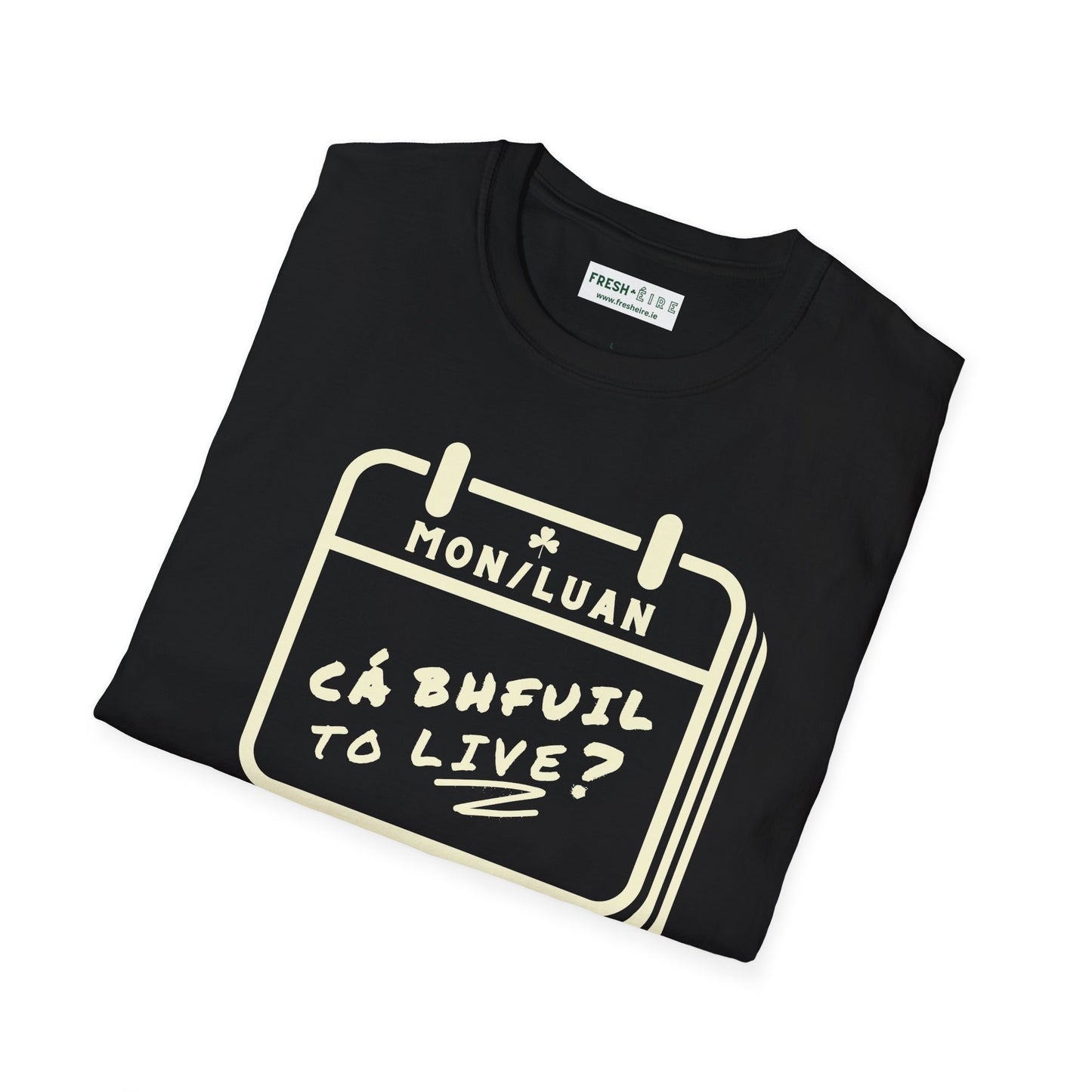 CÁ BHFUIL TO LIVE? Unisex Softstyle T-Shirt