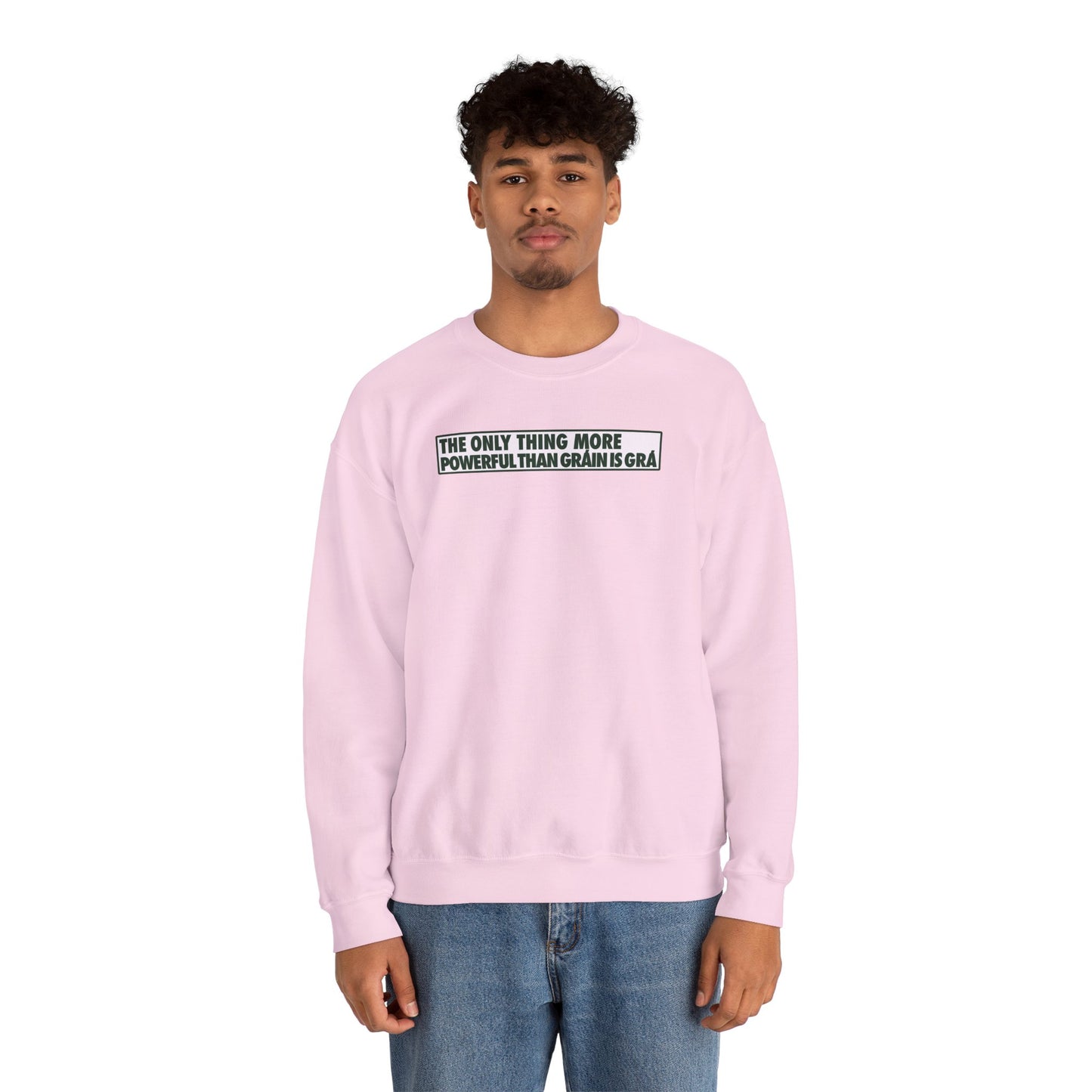 THE ONLY THING MORE POWERFUL THAN GRÁIN IS GRÁ Unisex Heavy Blend™ Crewneck Sweatshirt