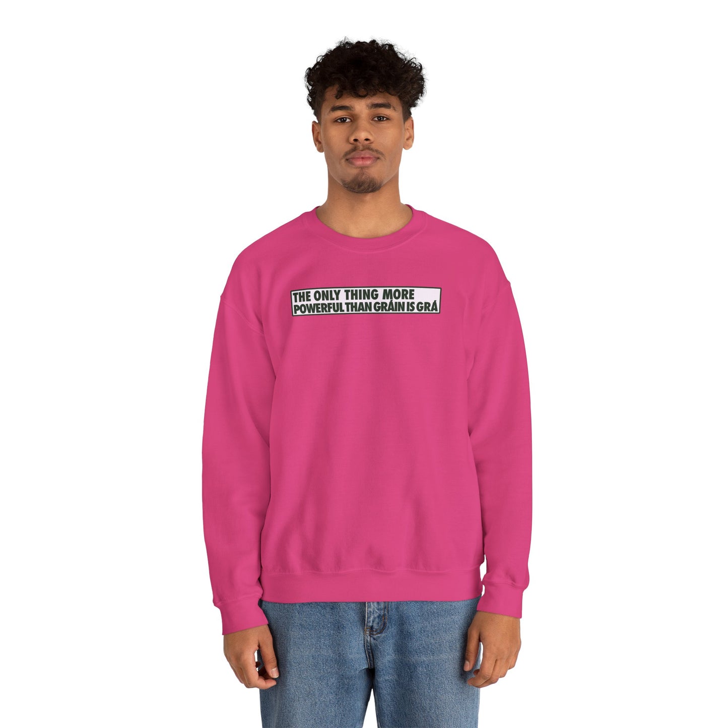THE ONLY THING MORE POWERFUL THAN GRÁIN IS GRÁ Unisex Heavy Blend™ Crewneck Sweatshirt