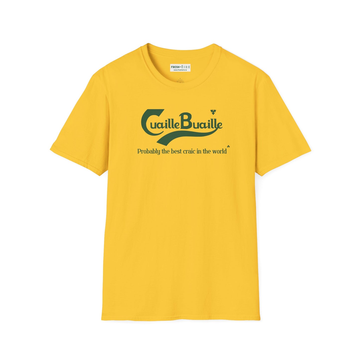 Cuaille Buaille  Probably the best craic in the world Unisex Softstyle 100% Cotton T-Shirt