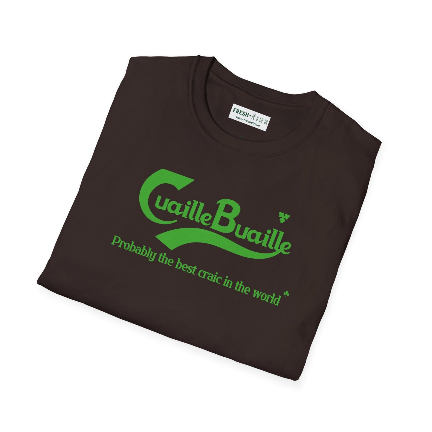 Cuaille Buaille  Probably the best craic in the world Unisex Softstyle 100% Cotton T-Shirt
