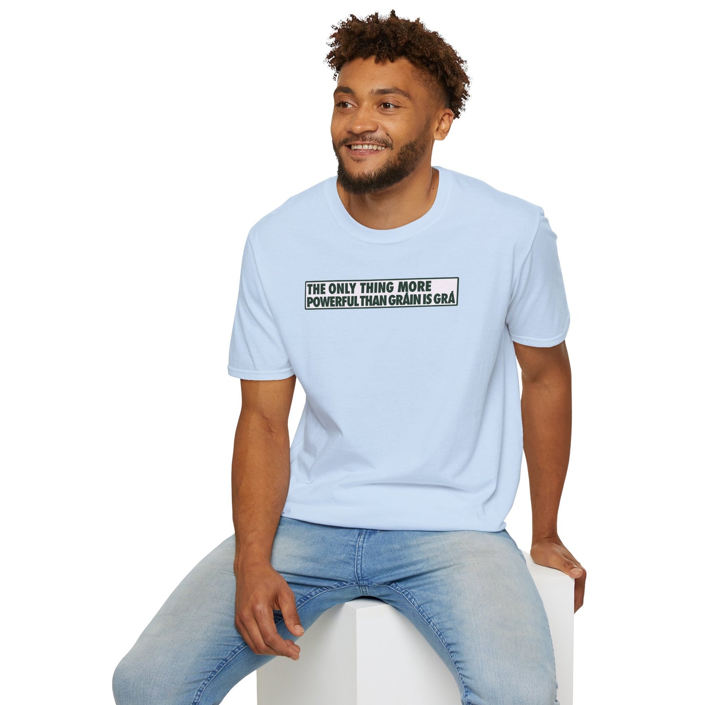 THE ONLY THING MORE POWERFUL THAN GRÁIN IS GRÁ  Unisex Softstyle 100% Cotton T-Shirt