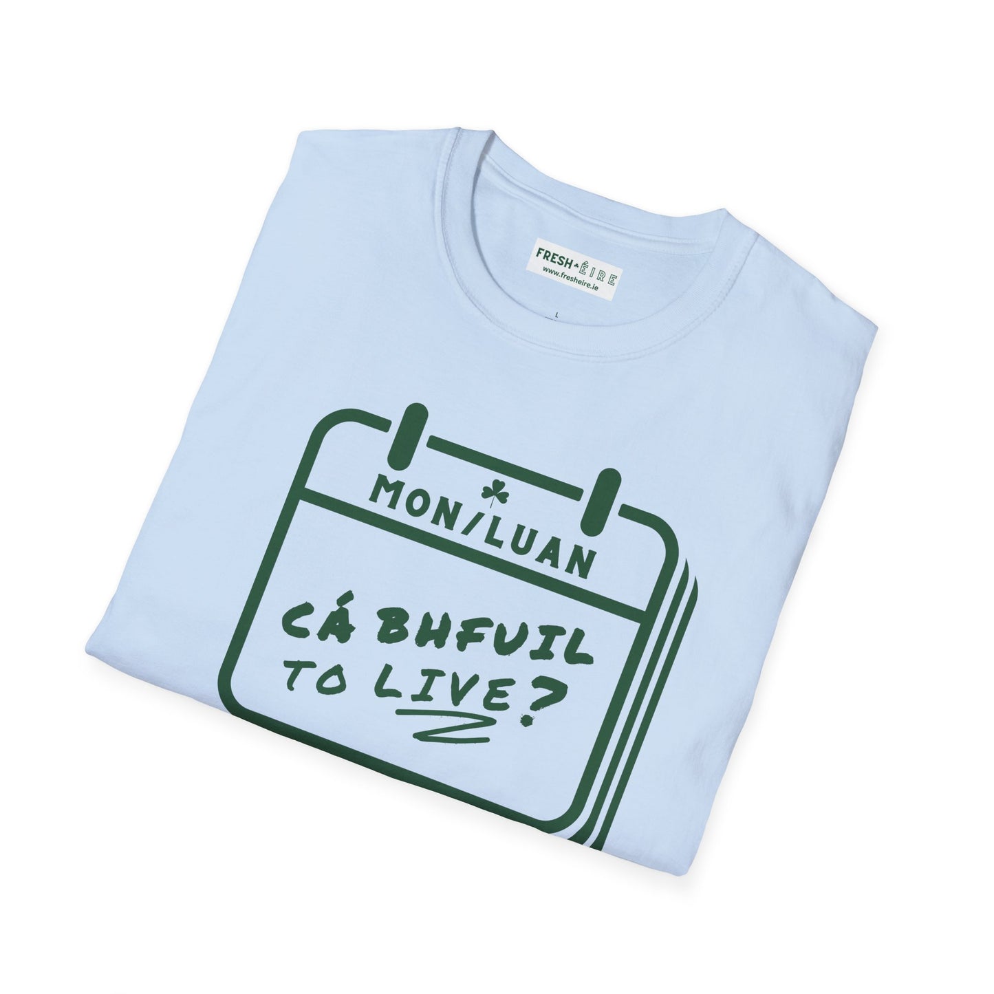 CÁ BHFUIL TO LIVE? Unisex Softstyle T-Shirt