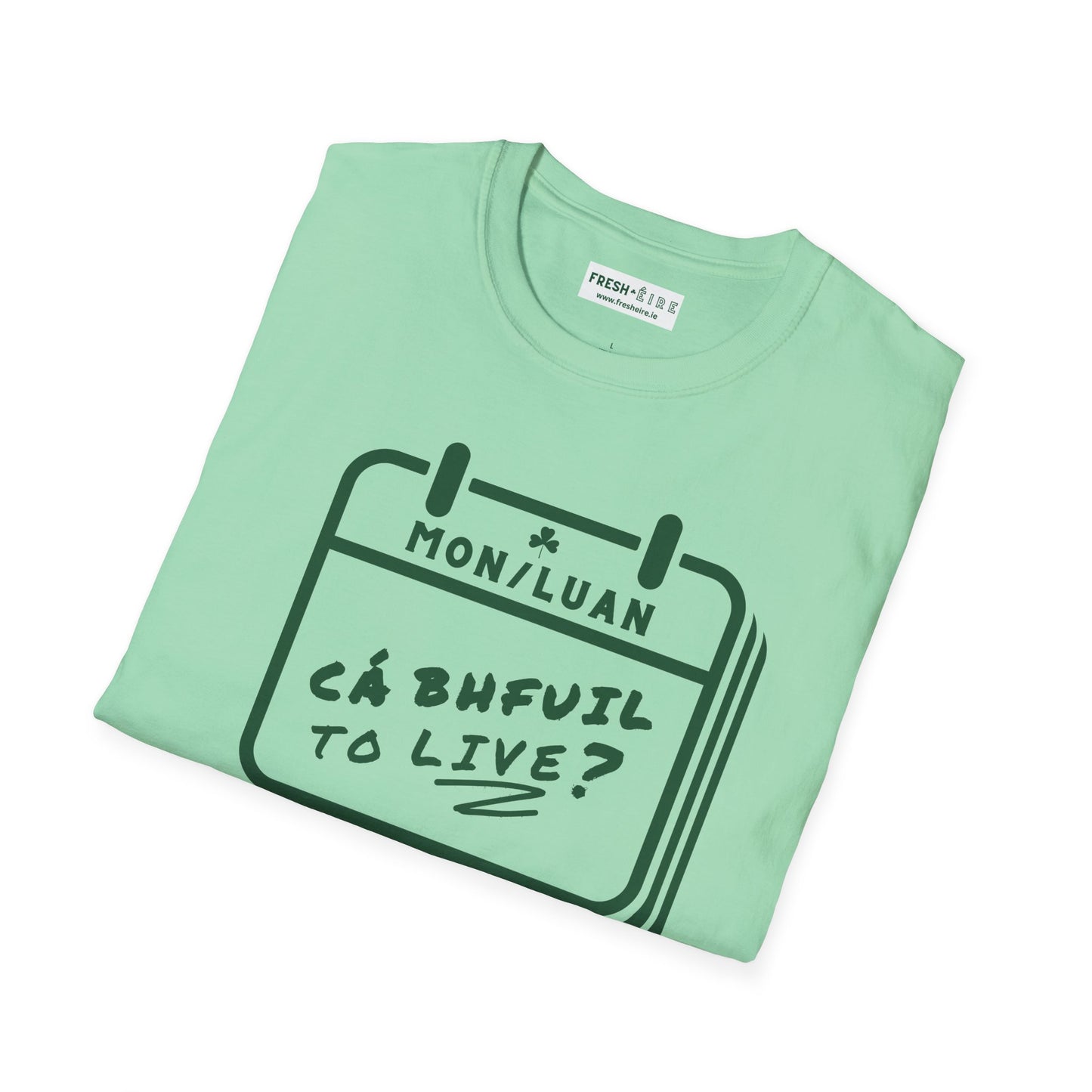 CÁ BHFUIL TO LIVE? Unisex Softstyle T-Shirt