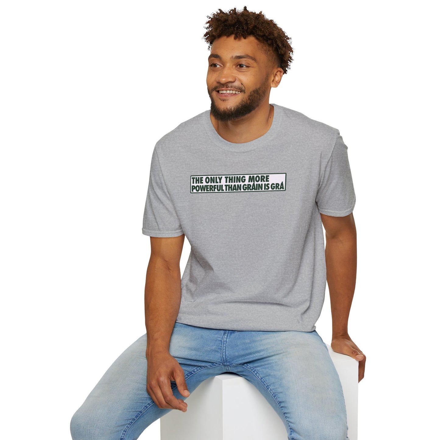 THE ONLY THING MORE POWERFUL THAN GRÁIN IS GRÁ  Unisex Softstyle 100% Cotton T-Shirt