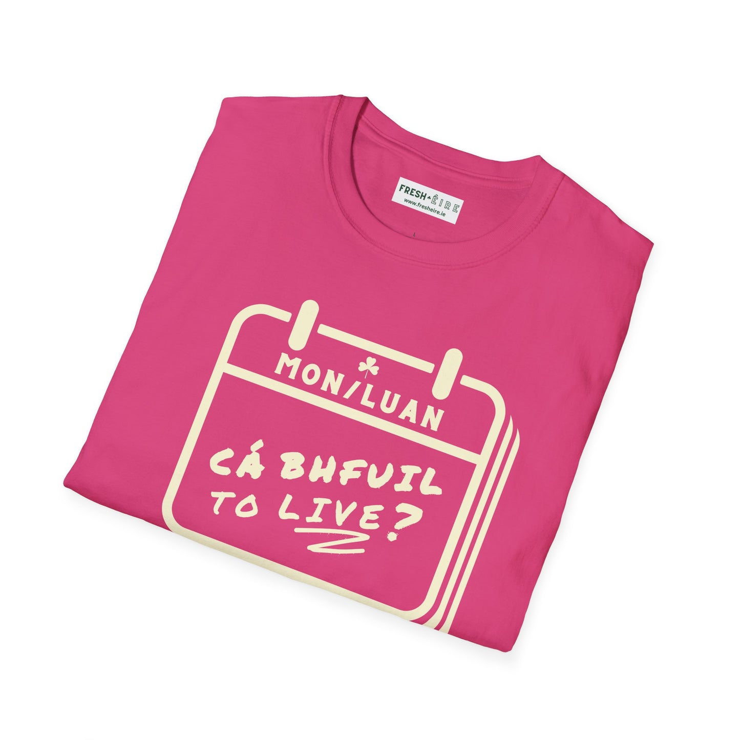 CÁ BHFUIL TO LIVE? Unisex Softstyle T-Shirt