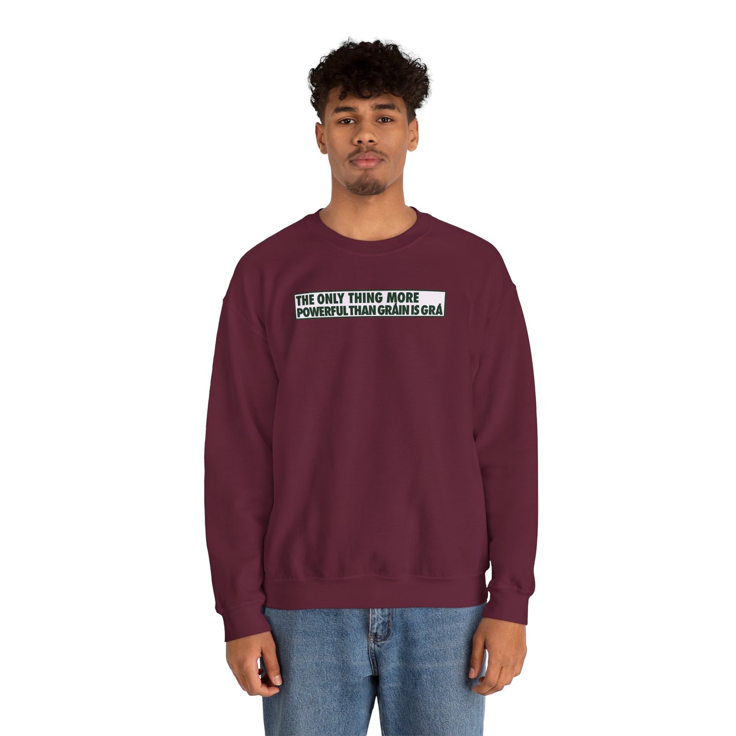 THE ONLY THING MORE POWERFUL THAN GRÁIN IS GRÁ Unisex Heavy Blend™ Crewneck Sweatshirt