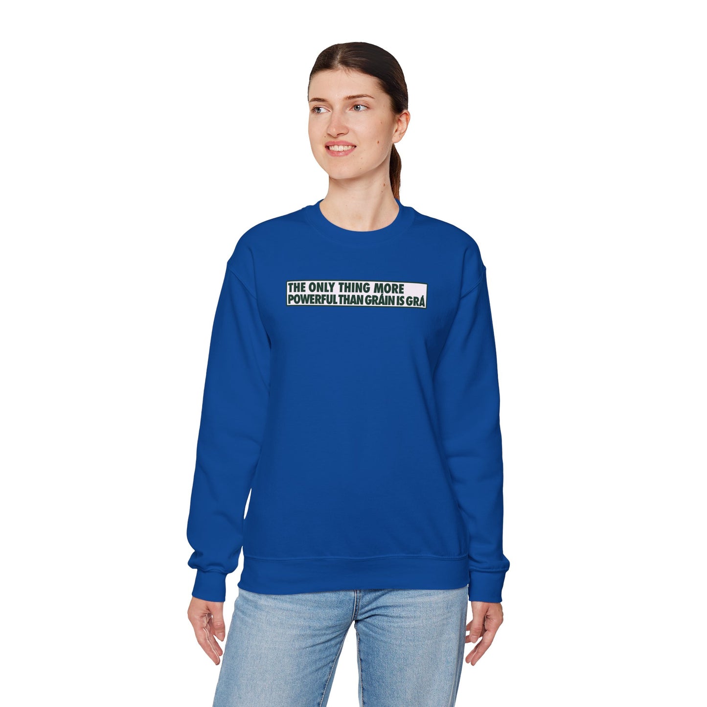 THE ONLY THING MORE POWERFUL THAN GRÁIN IS GRÁ Unisex Heavy Blend™ Crewneck Sweatshirt