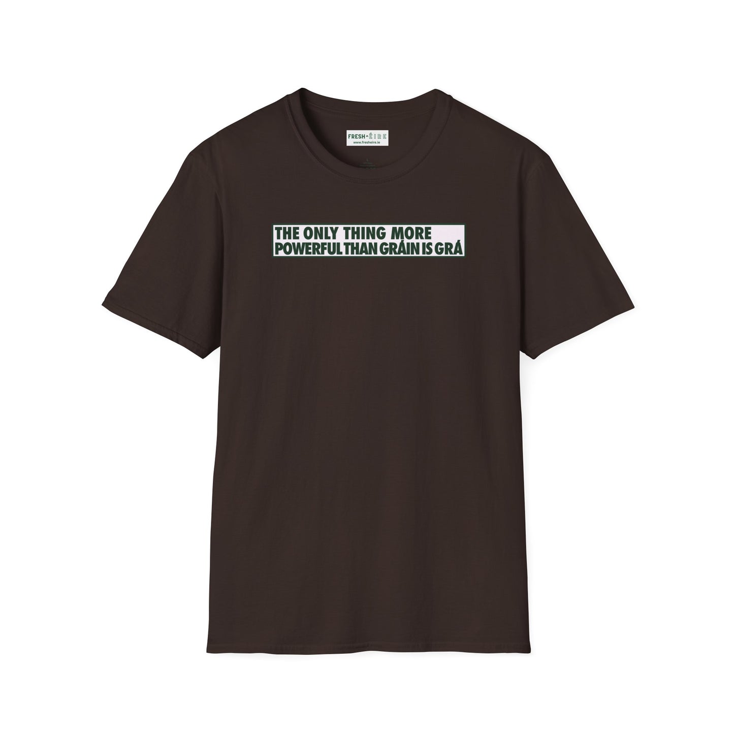 THE ONLY THING MORE POWERFUL THAN GRÁIN IS GRÁ  Unisex Softstyle 100% Cotton T-Shirt