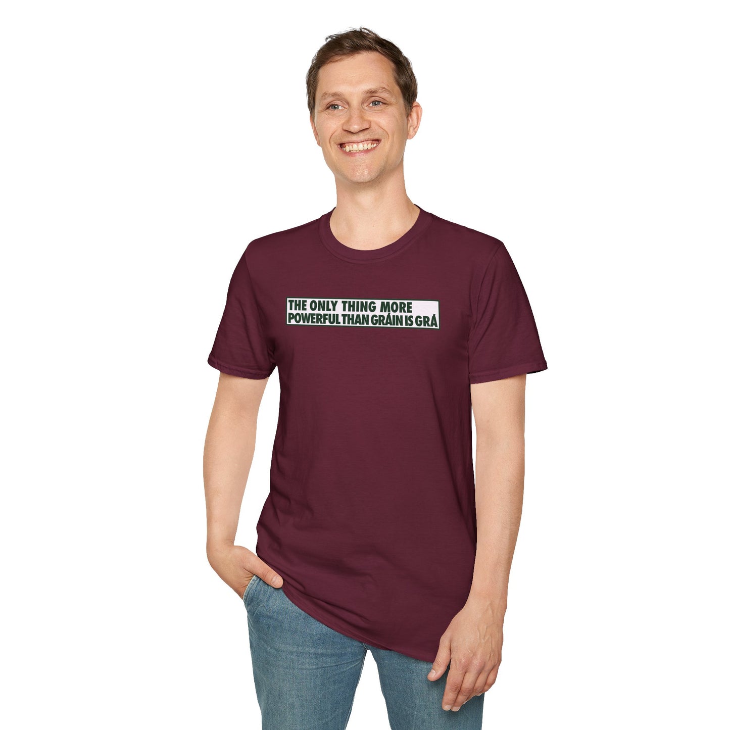 THE ONLY THING MORE POWERFUL THAN GRÁIN IS GRÁ  Unisex Softstyle 100% Cotton T-Shirt