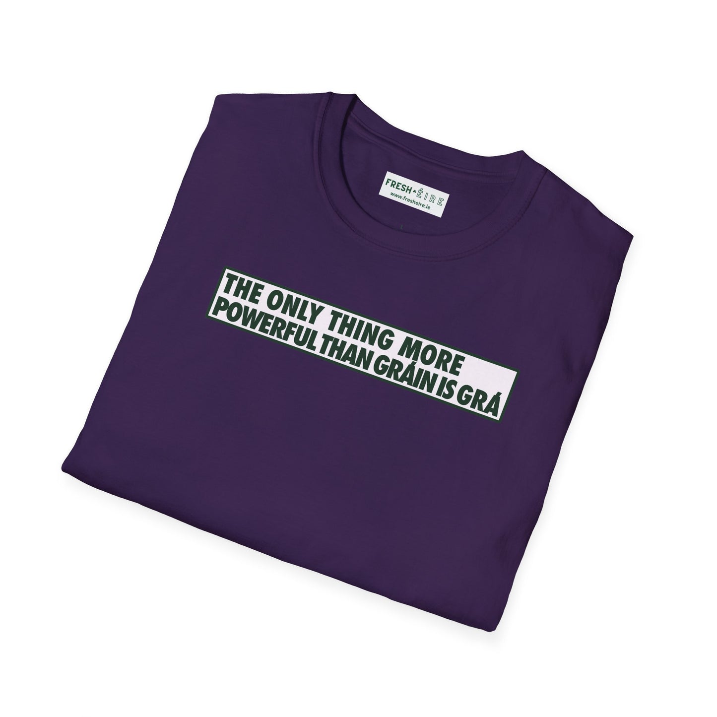 THE ONLY THING MORE POWERFUL THAN GRÁIN IS GRÁ  Unisex Softstyle 100% Cotton T-Shirt