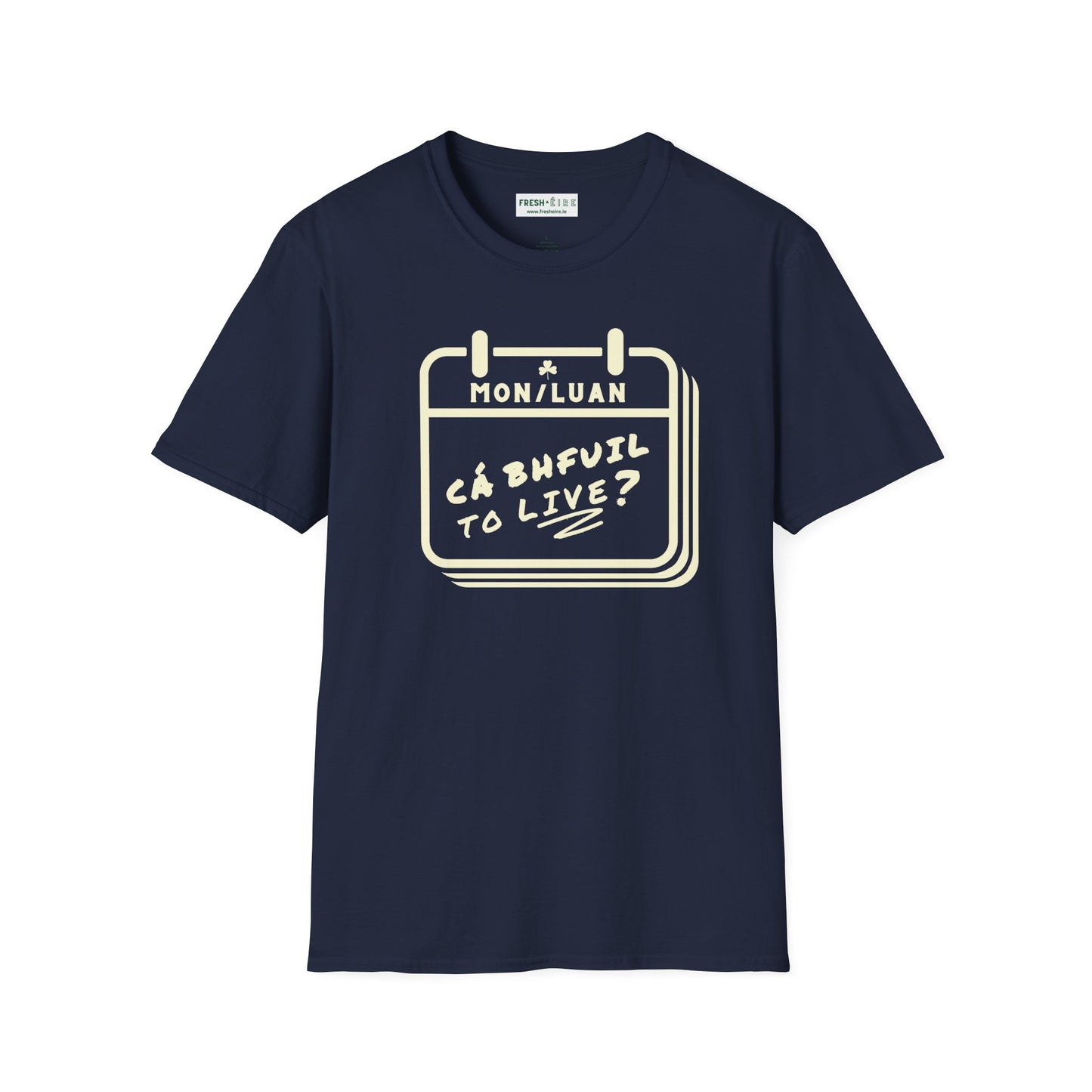 CÁ BHFUIL TO LIVE? Unisex Softstyle T-Shirt