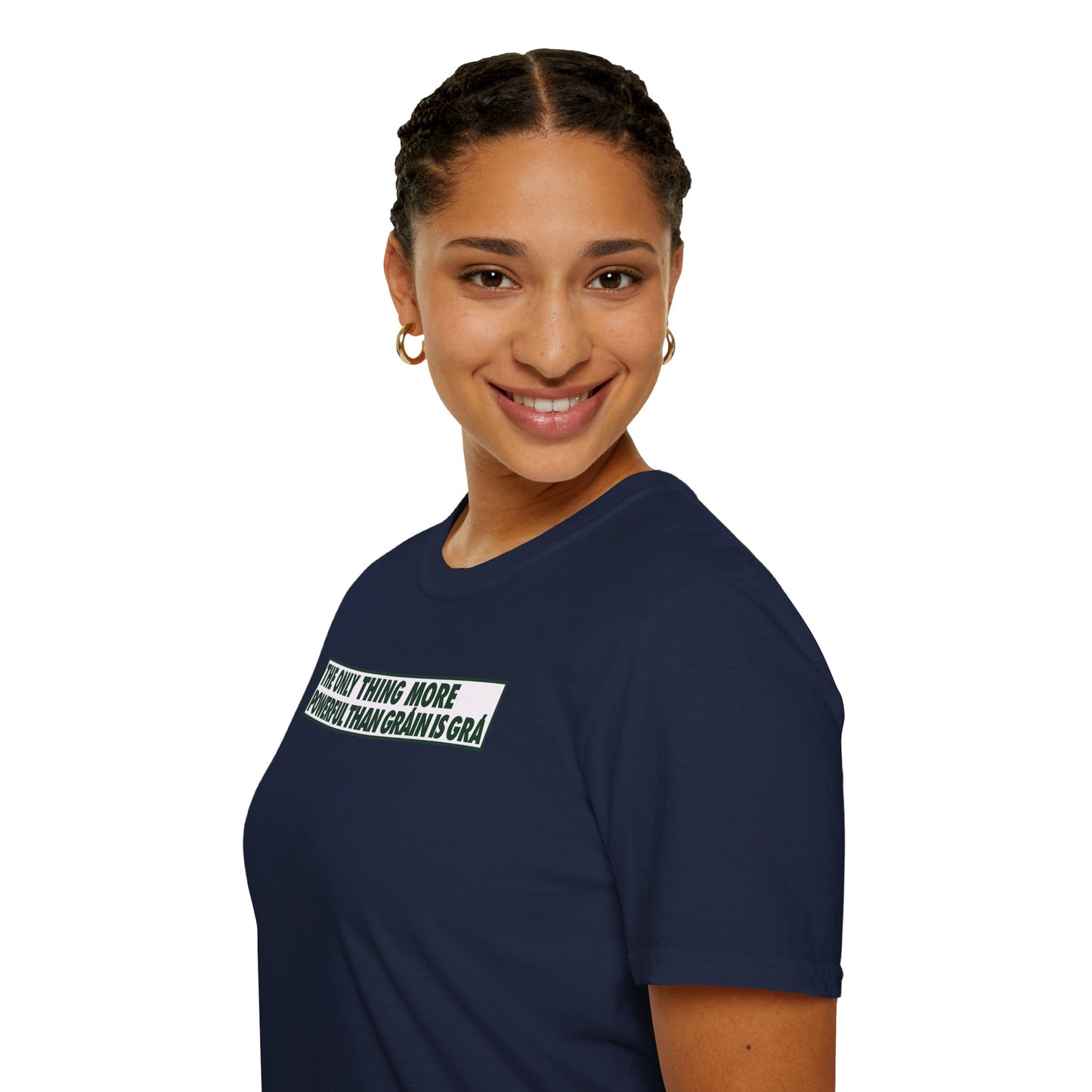 THE ONLY THING MORE POWERFUL THAN GRÁIN IS GRÁ  Unisex Softstyle 100% Cotton T-Shirt