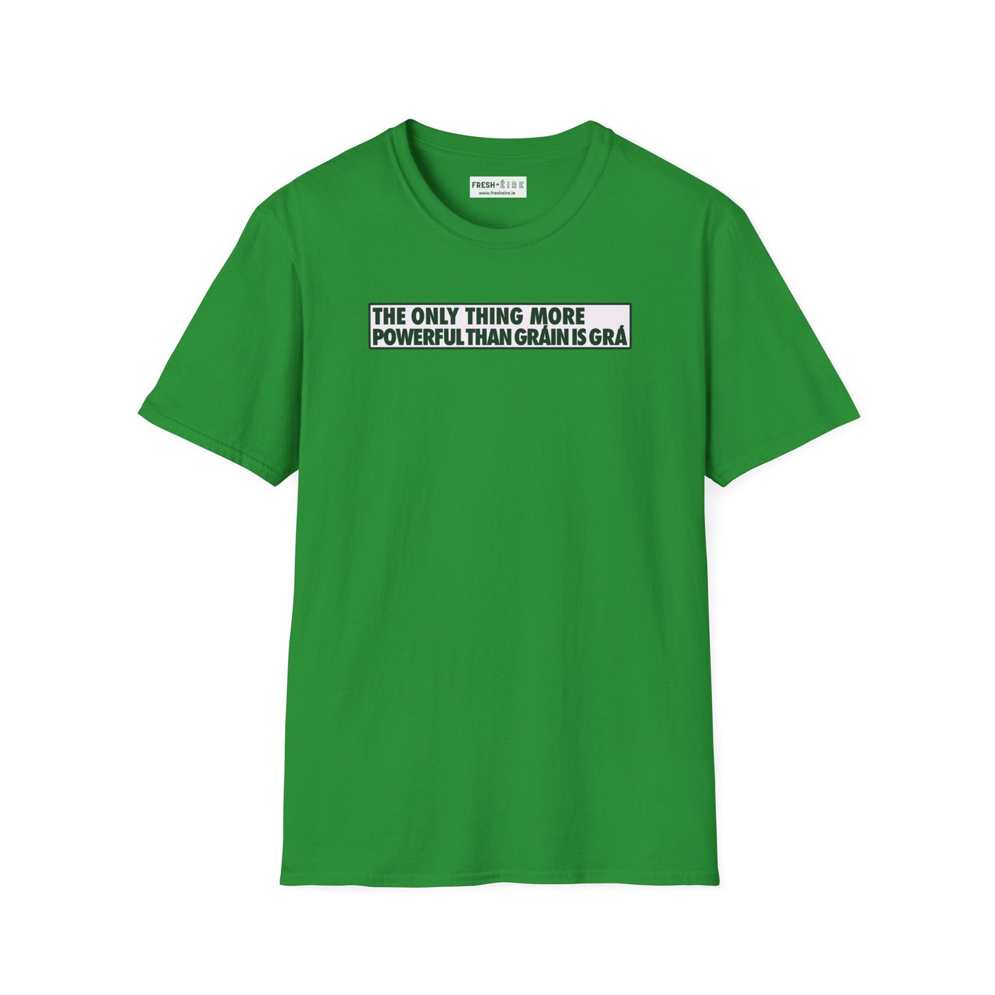 THE ONLY THING MORE POWERFUL THAN GRÁIN IS GRÁ  Unisex Softstyle 100% Cotton T-Shirt